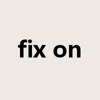 fix on是什么意思