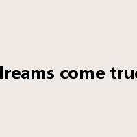 dreams come true是什么意思