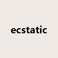 ecstatic是什么意思