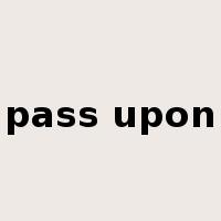 pass upon是什么意思