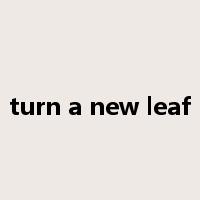 turn a new leaf是什么意思