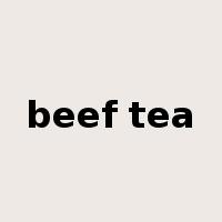 beef tea是什么意思