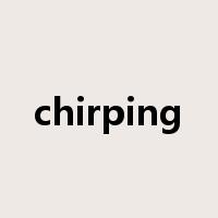 chirping是什么意思