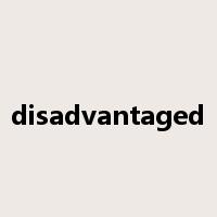 disadvantaged是什么意思