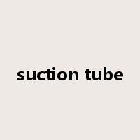 suction tube是什么意思