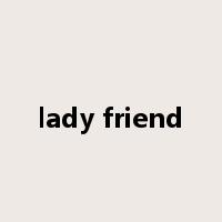 lady friend是什么意思