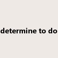 determine to do是什么意思