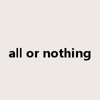 all or nothing是什么意思