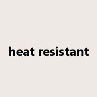 heat resistant是什么意思