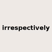 irrespectively是什么意思