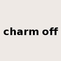 charm off是什么意思