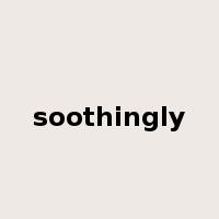 soothingly是什么意思