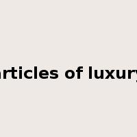 articles of luxury是什么意思