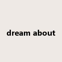 dream about是什么意思