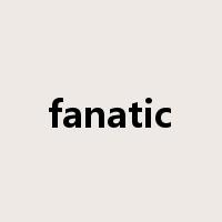 fanatic是什么意思