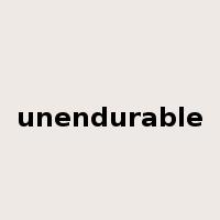 unendurable是什么意思