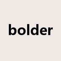 bolder是什么意思