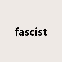 fascist是什么意思