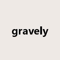 gravely是什么意思