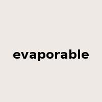 evaporable是什么意思