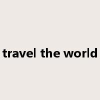 travel the world是什么意思