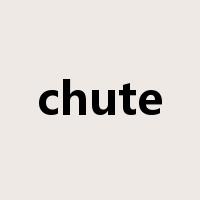 chute是什么意思