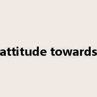attitude towards是什么意思