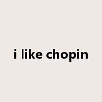 i like chopin是什么意思