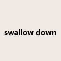 swallow down是什么意思