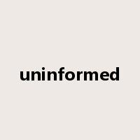 uninformed是什么意思