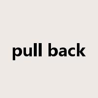 pull back是什么意思