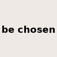 be chosen是什么意思