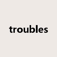troubles是什么意思