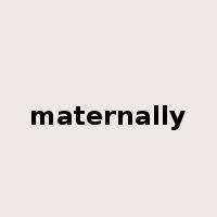 maternally是什么意思