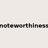 noteworthiness是什么意思