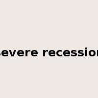 severe recession是什么意思