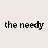 the needy是什么意思