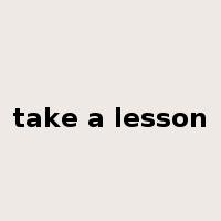take a lesson是什么意思