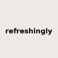 refreshingly是什么意思