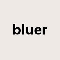 bluer是什么意思