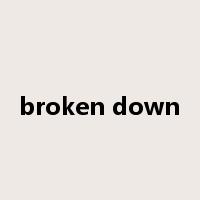 broken down是什么意思
