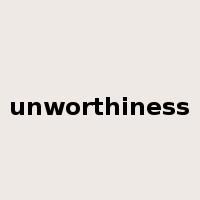 unworthiness是什么意思