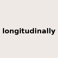 longitudinally是什么意思