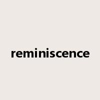 reminiscence是什么意思