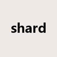 shard是什么意思