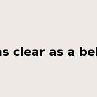 as clear as a bell是什么意思