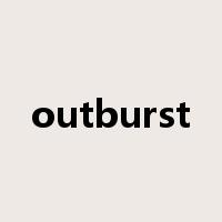 outburst是什么意思