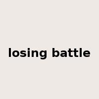 losing battle是什么意思
