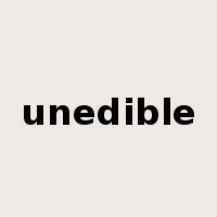 unedible是什么意思