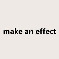 make an effect是什么意思